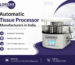 Automatic tissue processor manufacturers in India